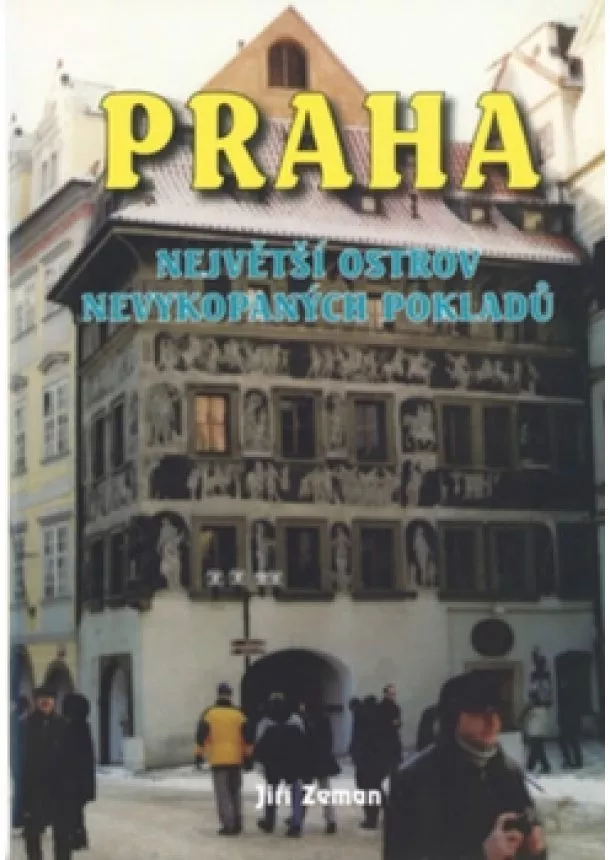Jiří Zeman - Praha největší ostrov nevykopaných pokla