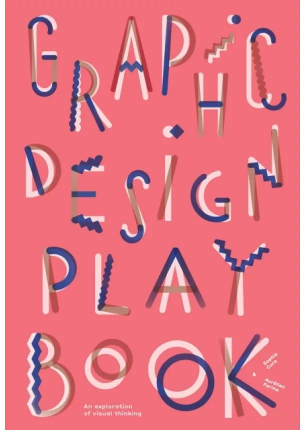 Sophie Cure, Aurelien Farina - Graphic Design Play Book