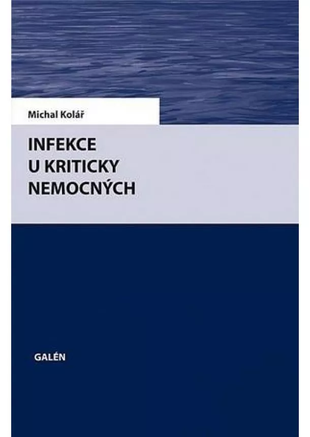Michal Kolář - Infekce u kriticky nemocných