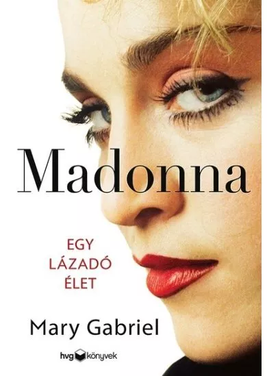 Madonna - Egy lázadó élet