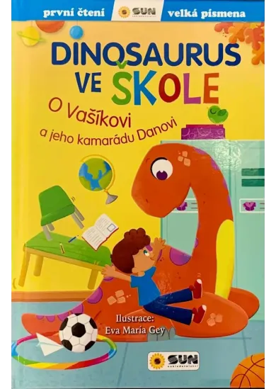 Dinosaurus ve škole: O Vašíkovi a jeho kamarádu Danovi - První čtení