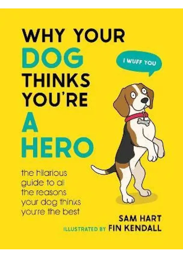 Why Your Dog Thinks You´re a Hero