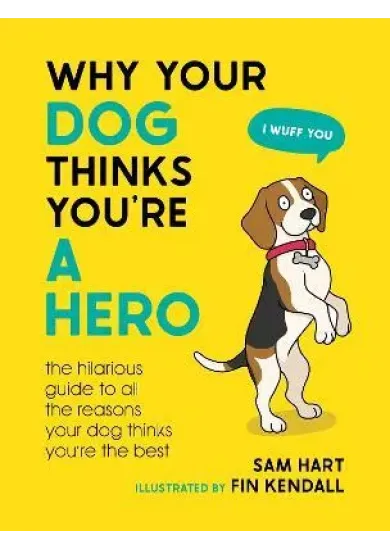 Why Your Dog Thinks You´re a Hero