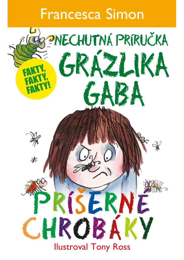 Francesca Simon  - Príšerné chrobáky  (Nechutná príručka Grázlika Gaba)