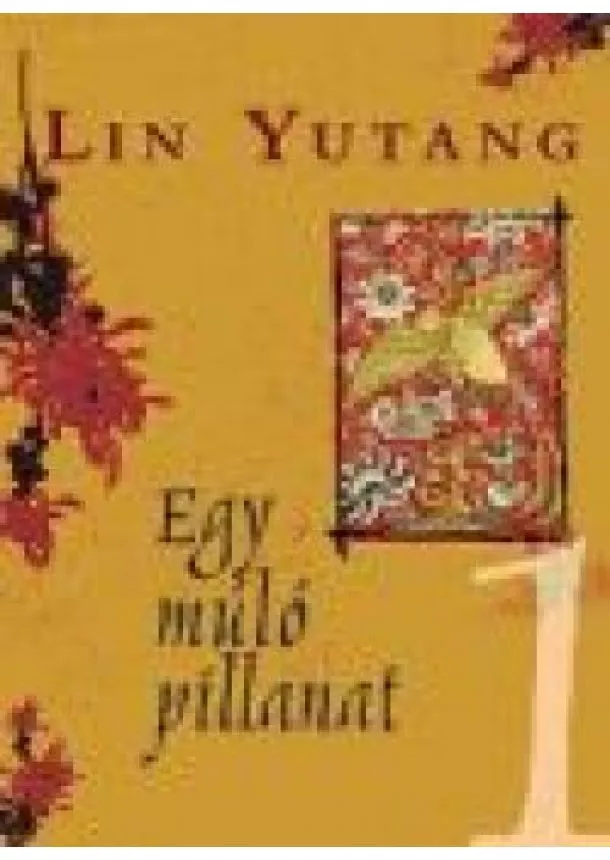 Lin Yutang - EGY MÚLÓ PILLANAT 1-2.