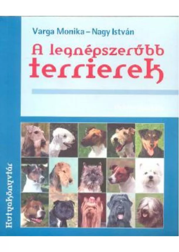 Nagy István - A legnépszerűbb terrierek /Kutyakönyvtár