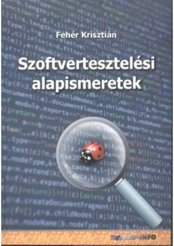 FEHÉR KRISZTIÁN - SZOFTVERTESZTELÉSI ALAPISMERETEK