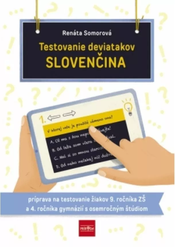 Renáta Somorová - Testovanie deviatakov - SLOVENČINA. Príprava na testovanie žiakov 9. ročníka ZŠ a 4. ročníka gymnázií s osemročným štúdiom