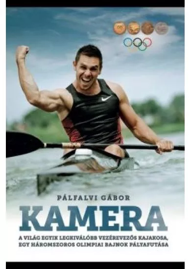 Kamera - A világ egyik legkiválóbb vezérevezős kajakosa, egy háromszoros olimpiai bajnok pályafutása