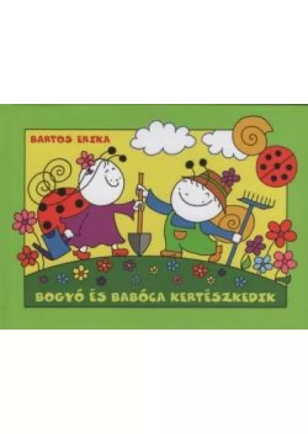 Bartos Erika - Bogyó és Babóca kertészkedik (új kiadás)