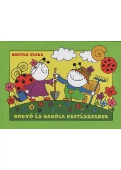 Bogyó és Babóca kertészkedik (új kiadás)