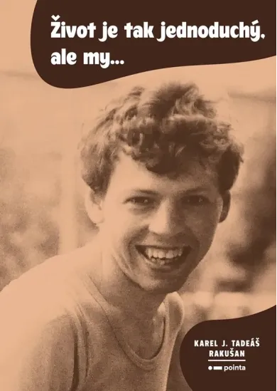 Život je tak jednoduchý, ale my…