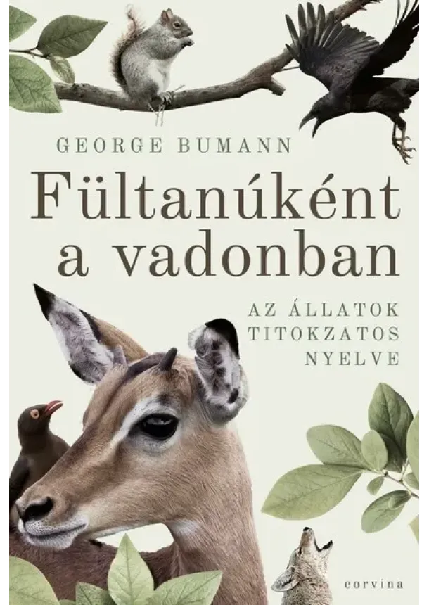 George Bumann - Fültanúként a vadonban - Az állatok titokzatos nyelve