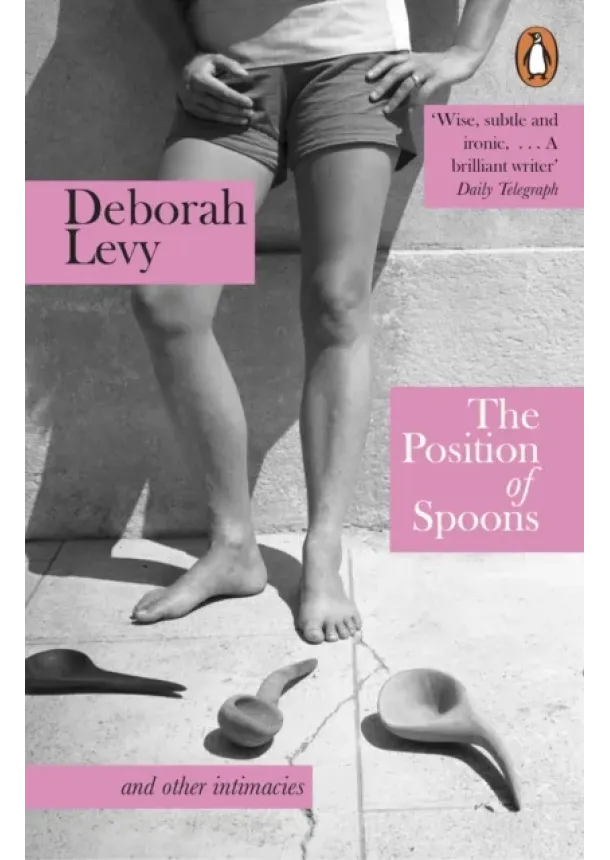 Deborah Levy - The Position of Spoons