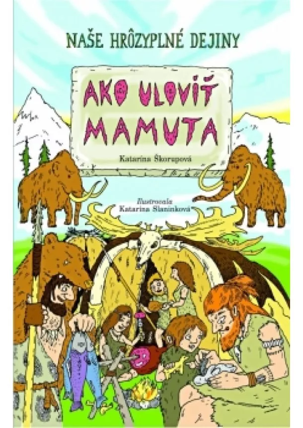 Katarína Škorupová - Ako uloviť mamuta