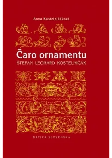 Čaro ornamentu - Štefan Leonard Kostelničák