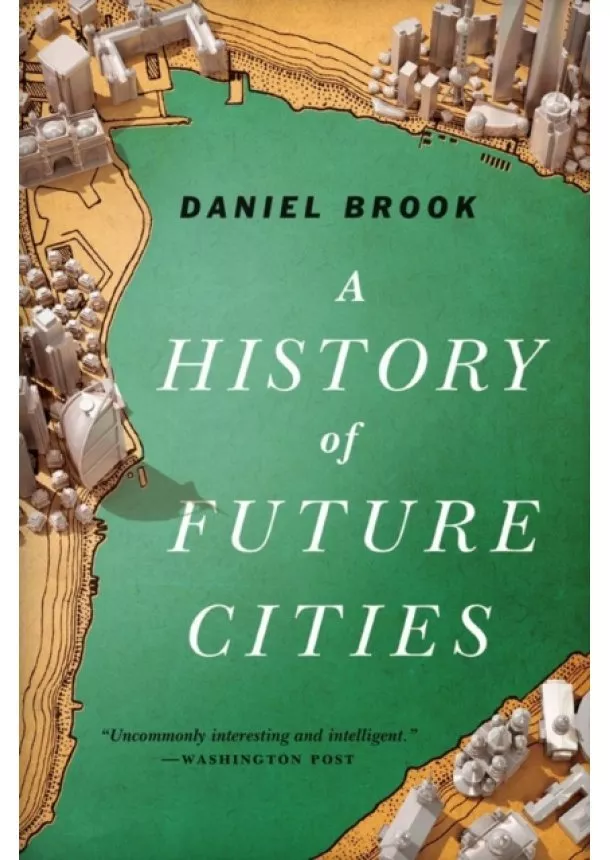 Daniel Brook - History of Future Cities