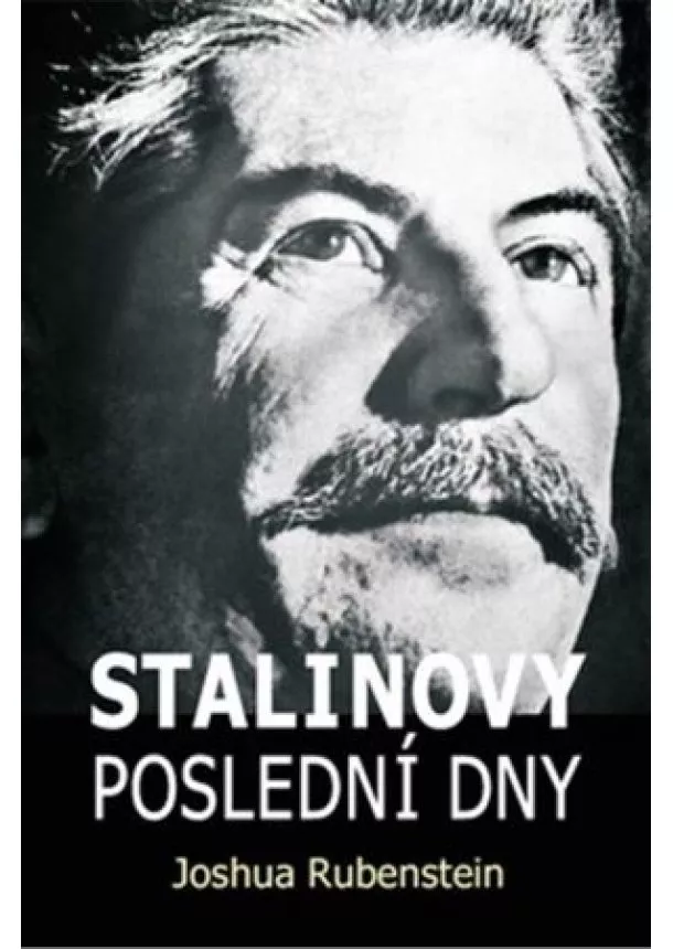 Joshua Rubenstein - Stalinovy poslední dny