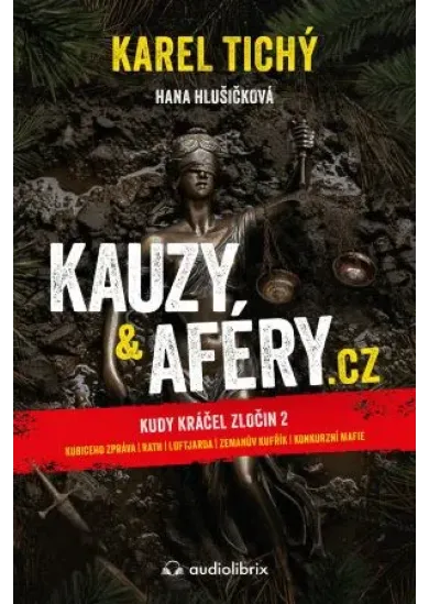 Kauzy & aféry.cz - Kudy kráčel zločin 2