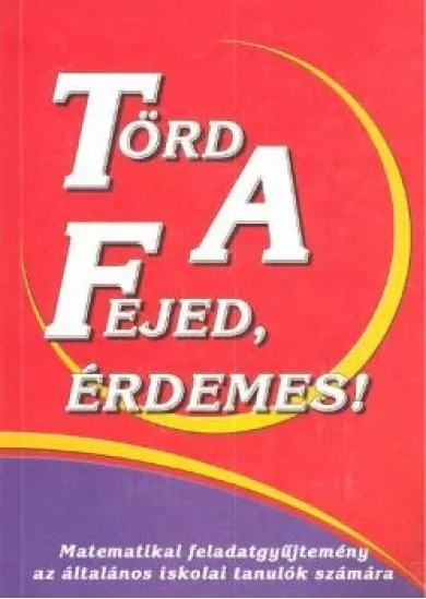 TÖRD A FEJED, ÉRDEMES!