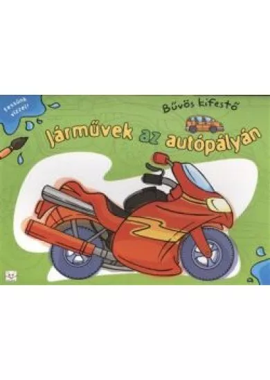 JÁRMŰVEK AZ AUTÓPÁLYÁN - BŰVÖS KIFESTŐ /FESSÜNK VÍZZEL!