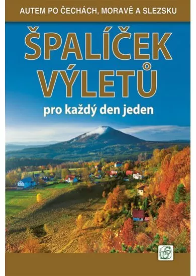 Špalíček 1. výletů pro každý den jeden - Autem po Čechách, Moravě a Slezsku
