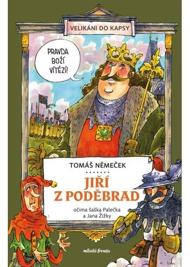Jiří z Poděbrad očima šaška Palečka a Jana Žižky