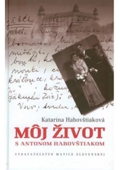 Môj život s Antonom Habovštiakom