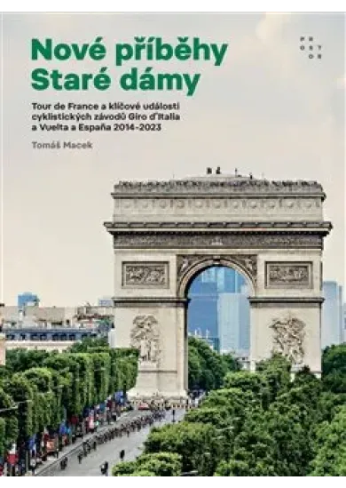 Nové příběhy Staré dámy - Tour de France a klíčové události cyklistických závodů Giro d’Italia a Vuelta a España 2014–2023