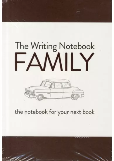 Writing Notebook: Family The notebook for your next book