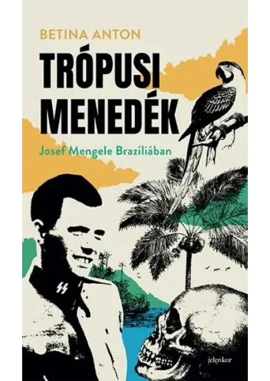 Trópusi menedék - Josef Mengele Brazíliában