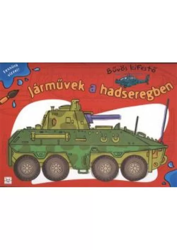Dorota Fic - JÁRMŰVEK A HADSEREGBEN - BŰVÖS KIFESTŐ /FESSÜNK VÍZZEL!