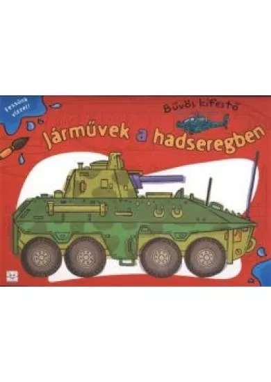 JÁRMŰVEK A HADSEREGBEN - BŰVÖS KIFESTŐ /FESSÜNK VÍZZEL!