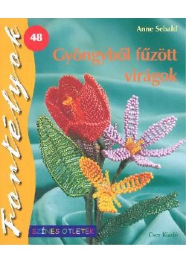 ANNE SEBALD - GYÖNGYBŐL FŰZÖTT VIRÁGOK