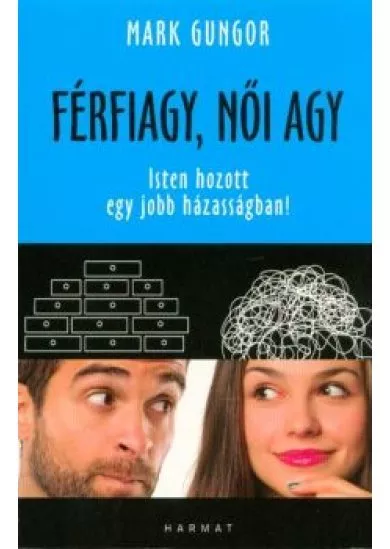 Férfiagy, női agy /Isten hozott egy jobb házasságban!