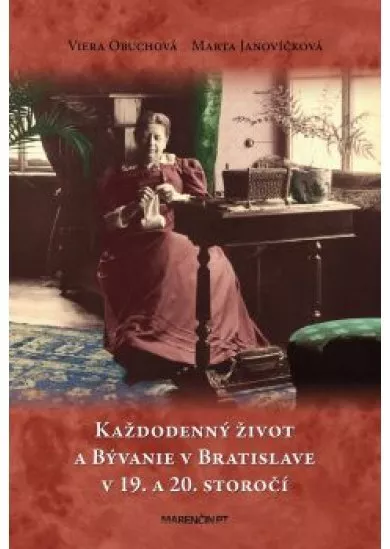 Každodenný život a bývanie v Bratislave v 19. a 20. storočí 2. vydanie
