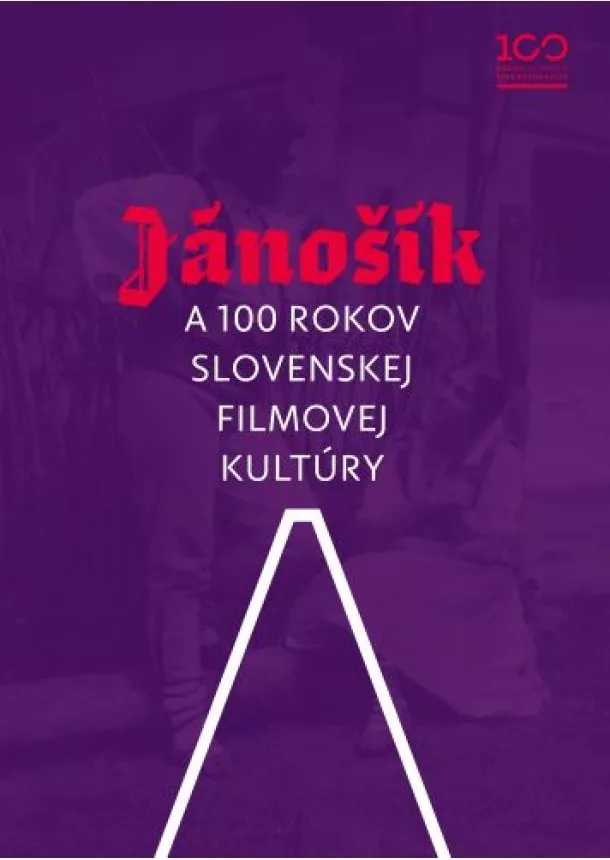 Jánošík a 100 rokov slovenskej filmovej kultúry