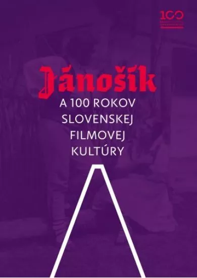 Jánošík a 100 rokov slovenskej filmovej kultúry