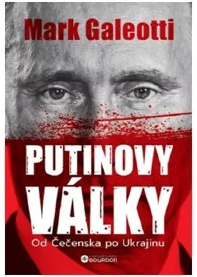 Putinovy války: Od Čečenska po Ukrajinu