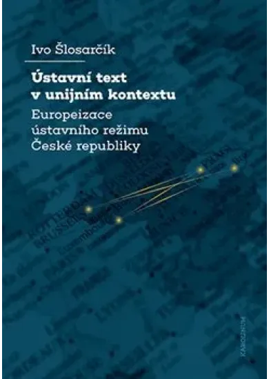 Ústavní text v unijním kontextu - Europeizace ústavního režimu České republiky