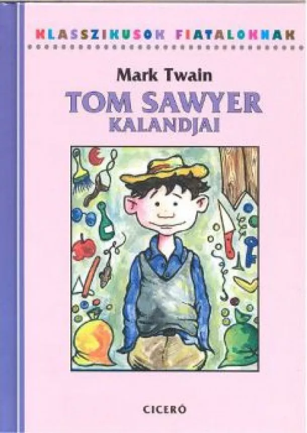Mark Twain - Tom Sawyer kalandjai /Klasszikusok fiataloknak