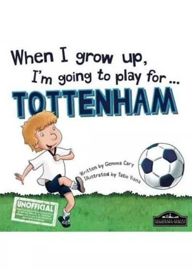 When I grow up, I´m going to play or Tottenham