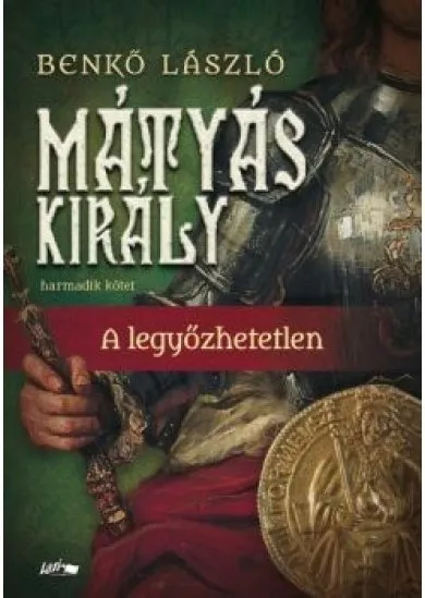 Mátyás király III. - A legyőzhetetlen