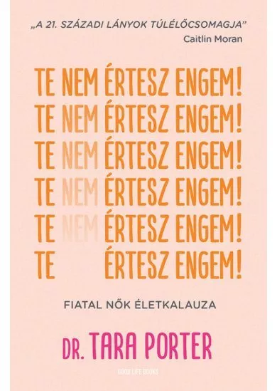 Te nem értesz engem! - Fiatal nők életkalauza