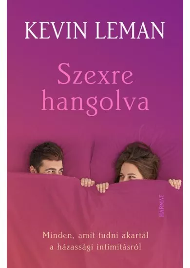 Szexre hangolva - Minden, amit tudni akartál a házassági intimitásról