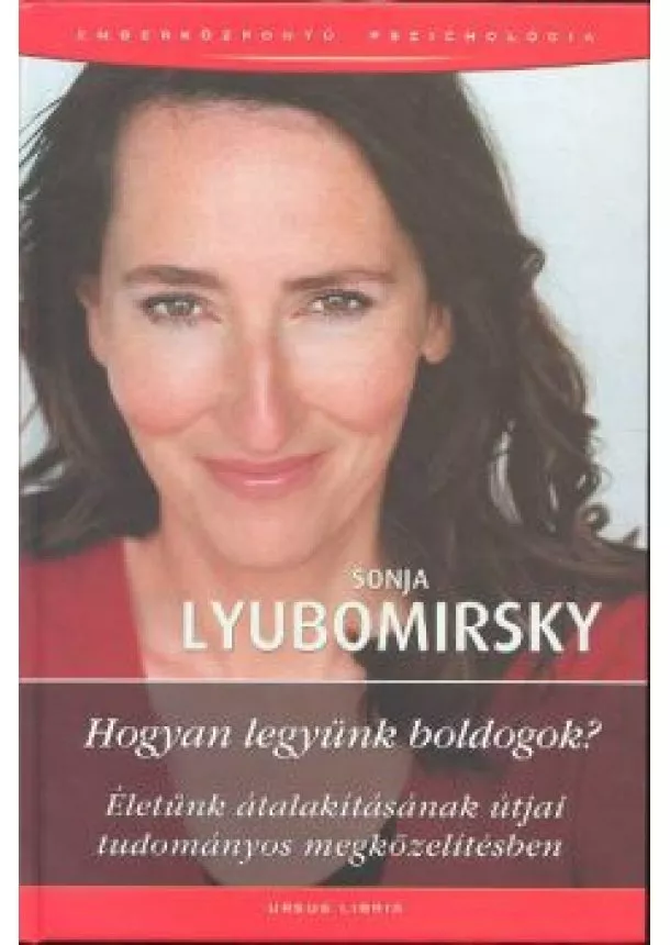 Sonja Lyubomirsky - Hogyan legyünk boldogok?