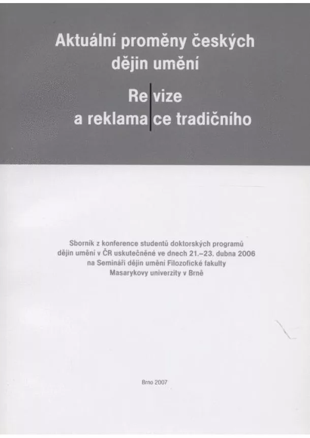 Aktuální proměny českých dějin umění - Revize a reklamace tradičního.
