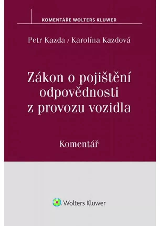 Petr Kazda, Kazdová Karolina - Zákon o pojištění odpovědnosti z provozu vozidla: Komentář 