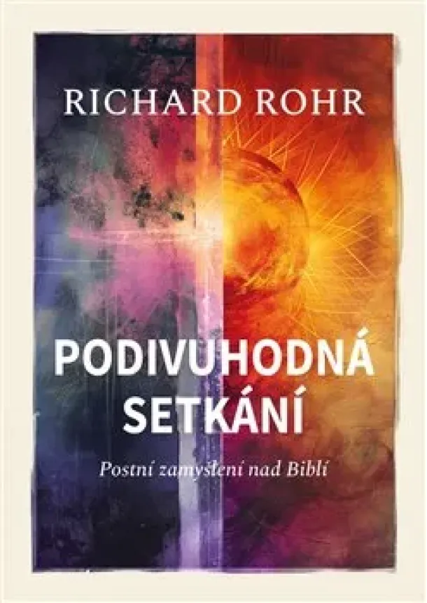Richard Rohr - Podivuhodná setkání - Postní zamyšlení nad Biblí