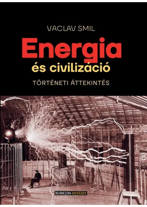 Vaclav Smil - Energia és civilizáció - Történeti áttekintés